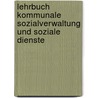 Lehrbuch Kommunale Sozialverwaltung und Soziale Dienste by Heinz-Jürgen Dahme