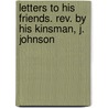 Letters to His Friends. Rev. by His Kinsman, J. Johnson by William Cowper