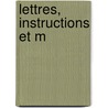 Lettres, Instructions Et M by Jean Baptiste Colbert