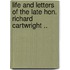 Life and Letters of the Late Hon. Richard Cartwright ..