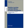 Machine Learning and Data Mining in Pattern Recognition door Petra Perner