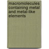 Macromolecules Containing Metal And Metal-Like Elements door Charles E. Carraher Jr.