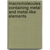 Macromolecules Containing Metal and Metal-Like Elements door Alaa S. Abd-El-Aziz