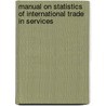 Manual on Statistics of International Trade in Services door United Nations: Department Of Economic And Social Affairs