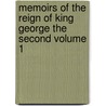 Memoirs of the Reign of King George the Second Volume 1 by Horace Walpole