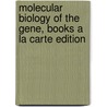 Molecular Biology of the Gene, Books a la Carte Edition by Tania A. Baker