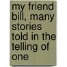 My Friend Bill, Many Stories Told in the Telling of One door Anson Albert Gard