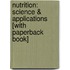 Nutrition: Science & Applications [With Paperback Book]