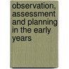 Observation, Assessment and Planning in The Early Years door Kathy Brodie