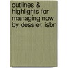 Outlines & Highlights For Managing Now By Dessler, Isbn door Cram101 Textbook Reviews
