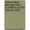 Oxford Silver Pennies from A.D.925-A.D.1272 Volume 1272 door Charles Lewis Stainer
