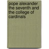 Pope Alexander The Seventh And The College Of Cardinals door John Bargrave