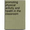 Promoting Physical Activity and Health in the Classroom door Robert P. Pangrazi