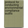 Protocol for Conducting Environmental Compliance Audits door U.S. Environmental Protection Agency