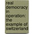 Real Democracy In Operation: The Example Of Switzerland
