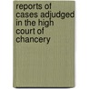 Reports Of Cases Adjudged In The High Court Of Chancery door Thomas Hare
