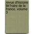 Revue D'Histoire Litt�Raire De La France, Volume 3