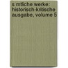 S Mtliche Werke: Historisch-Kritische Ausgabe, Volume 5 door Friedrich Hebbel
