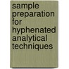 Sample Preparation for Hyphenated Analytical Techniques by J.M. Rosenfeld