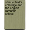 Samuel Taylor Coleridge And The English Romantic School door Alois Brandl