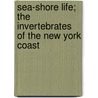 Sea-Shore Life; The Invertebrates of the New York Coast door Alfred Goldsborough Mayer