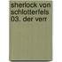 Sherlock von Schlotterfels 03. Der verr