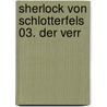 Sherlock von Schlotterfels 03. Der verr door Alexandra Fischer-Hunold