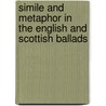 Simile and Metaphor in the English and Scottish Ballads by George Clinton Densmore Odell