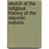 Sketch of the Religious History of the Slavonic Nations