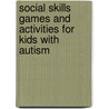 Social Skills Games and Activities for Kids with Autism door Wendy Ashcroft
