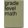 Grade Level Math by Unknown