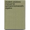 Student Solutions Manual for Aufmann/Lockwood's Algebra door Joanne Lockwood