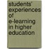 Students' Experiences of E-learning in Higher Education