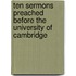 Ten Sermons Preached Before the University of Cambridge