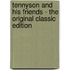 Tennyson and His Friends - The Original Classic Edition