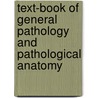 Text-Book of General Pathology and Pathological Anatomy door Richard Thoma