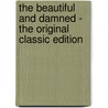 The Beautiful And Damned - The Original Classic Edition door Francis Scott Fitzgerald