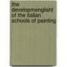 The DevelopmEnglisht of the Italian Schools of Painting door Raimond van Marle