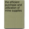 The Efficient Purchase and Utilization of Mine Supplies by Hubert Nicholas Stronck