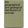 The Geographical and Geological Distribution of Animals door Heilprin Angelo 1853-1907