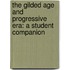 The Gilded Age And Progressive Era: A Student Companion