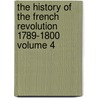 The History of the French Revolution 1789-1800 Volume 4 by Frederic Shoberl
