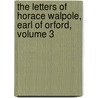 The Letters Of Horace Walpole, Earl Of Orford, Volume 3 door Horace Walpole