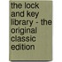The Lock and Key Library - The Original Classic Edition