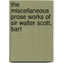 The Miscellaneous Prose Works of Sir Walter Scott, Bart
