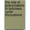 The Role of Policymakers in Business Cycle Fluctuations door M.C. Sunny Wong