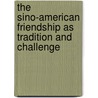 The Sino-American Friendship as Tradition and Challenge door M. Cristina Zaccarini