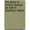 The Story Of Emin's Rescue As Told In Stanley's Letters door Henry Morton Stanley