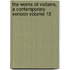 The Works of Voltaire, a Contemporary Version Volume 13