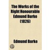The Works of the Right Honourable Edmund Burke Volume 2 by Iii Burke Edmund